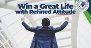 Win a Great Life with Reﬁned Attitude